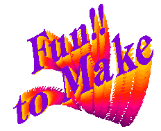 Fun to Make Fun to Make